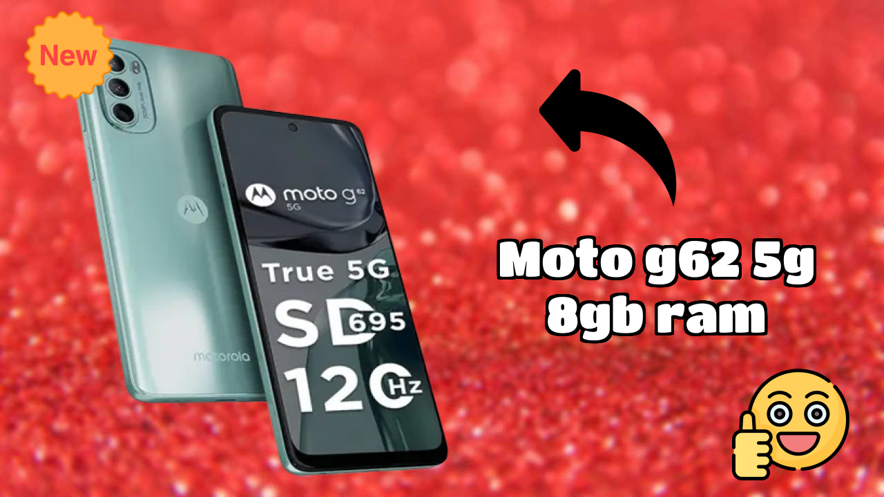 Top Reasons to Choose Moto G62 5G 8GB RAM in 2026